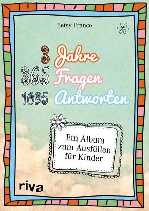 3 Jahre, 365 Fragen, 1095 Antworten von Franco,  Betsy