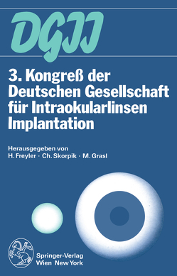 3. Kongreß der Deutschen Gesellschaft für Intraokularlinsen Implantation von Freyler,  Heinrich, Grasl,  Markus M., Skorpik,  Christian