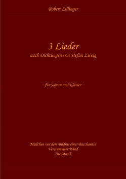 3 Lieder nach Dichtungen von Stefan Zweig von Lillinger,  Robert