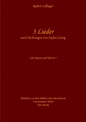 3 Lieder nach Dichtungen von Stefan Zweig von Lillinger,  Robert