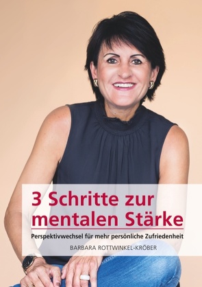 3 Schritte zur mentalen Stärke von Rottwinkel-Kröber,  Barbara