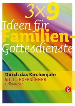 3 x 9 Ideen für Familiengottesdienste von Hoffsümmer,  Willi