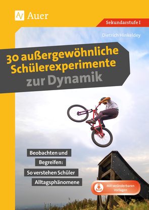 30 außergewöhnliche Schülerexperimente zur Dynamik von Hinkeldey,  Dietrich