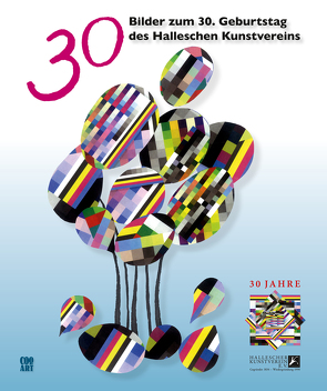 30 Bilder zum 30. Geburtstag des Halleschen Kunstvereins