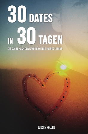 30 Dates in 30 Tagen von Koller,  Jürgen