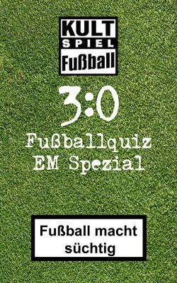 3:0 Fussballquiz EM-Spezial * Europameisterschaft Sonderedition von Glanz,  Udo, Glanz-Verlag, Joblin,  Bob, Neuberth,  Carsten