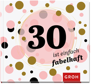 30 ist einfach fabelhaft von Groh Verlag