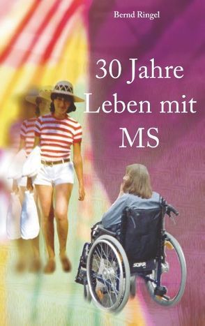 30 Jahre Leben mit MS von Ringel,  Bernd