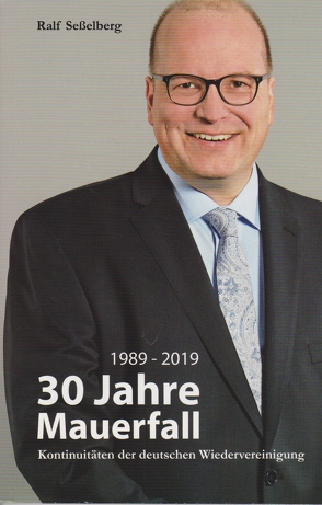 30 Jahre Mauerfall 1989-2019 von Seßelberg,  Ralf