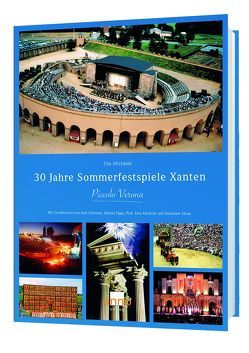 30 Jahre Sommerfestspiele Xanten von Michalak,  Tim