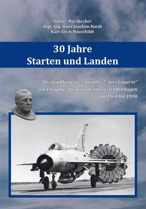 30 Jahre Starten und Landen von Hardt,  Hans Joachim, Harzbecher,  Gunter, Hauschildt,  Karl-Erich