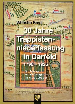 30 Jahre Trappistenniederlassung in Darfeld 1795-1825 von Knoll,  Wilhelm