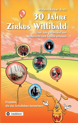 30 Jahre Zirkus Willibald von Kelber-Bretz,  Wilhelm, Stein,  Roswitha