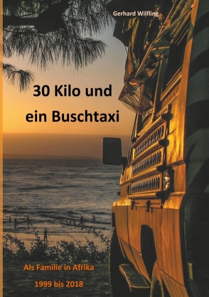 30 Kilo und ein Buschtaxi von Wilfling,  Gerhard