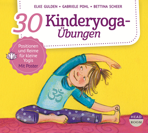 30 Kinderyoga-Übungen von Gulden,  Elke, Pohl,  Gabriele, Scheer,  Bettina, Singer,  Theresia, von Tettenborn,  Julia