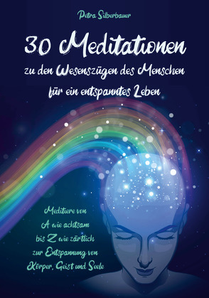 30 Meditationen zu den Wesenszügen des Menschen für ein entspanntes Leben von Silberbauer,  Petra