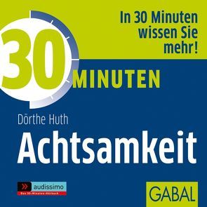 30 Minuten Achtsamkeit von Dressler,  Sonngard, Huth,  Dörthe, Karolyi,  Gilles, Piedesack,  Gordon