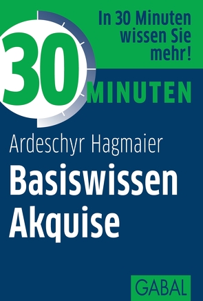 30 Minuten Basiswissen Akquise von Hagmaier,  Ardeschyr