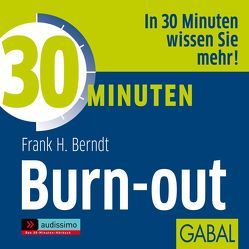 30 Minuten Burn-out von Bergmann,  Gisa, Berndt,  Frank H, Deckner,  Michael, Grauel,  Heiko