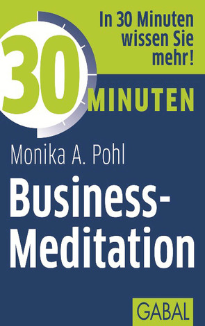 30 Minuten Business-Meditation von Pohl,  Monika A.