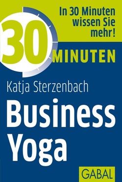 30 Minuten Business Yoga von Sterzenbach,  Katja