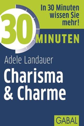 30 Minuten Charisma & Charme von Landauer,  Adele