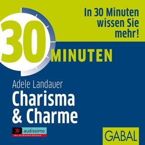 30 Minuten Charisma & Charme von Bergmann,  Gisa, Grauel,  Heiko, Landauer,  Adele