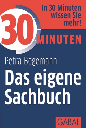 30 Minuten Das eigene Sachbuch von Begemann,  Petra