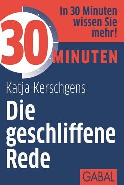 30 Minuten Die geschliffene Rede von Kerschgens,  Katja