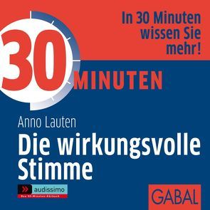 30 Minuten Die wirkungsvolle Stimme von Bergmann,  Gisa, Lauten,  Anno, Pettenkofer,  Dirk, Piedesack,  Gordon