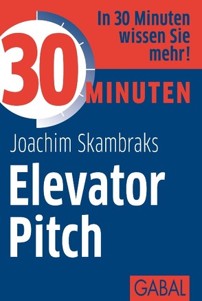 30 Minuten Elevator Pitch von Skambraks,  Joachim