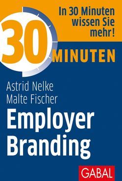 30 Minuten Employer Branding von Fischer,  Malte, Nelke,  Astrid