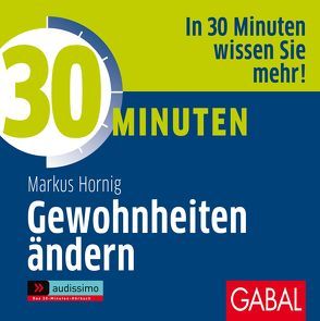 30 Minuten Gewohnheiten ändern von Dressler,  Sonngard, Hornig,  Markus, Karolyi,  Gilles, Piedesack,  Gordon