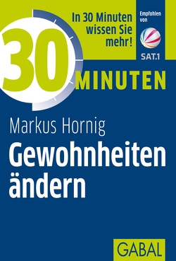 30 Minuten Gewohnheiten ändern von Hornig,  Markus