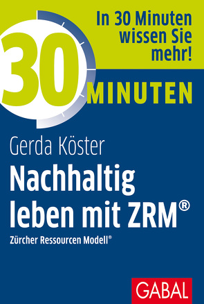 30 Minuten Nachhaltig leben mit ZRM® von Köster,  Gerda