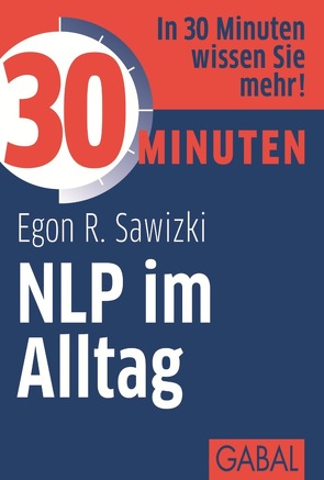 30 Minuten NLP im Alltag von Sawizki,  Egon R.