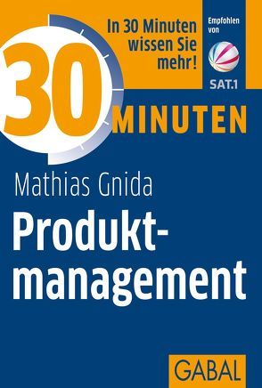 30 Minuten Produktmanagement von Gnida,  Mathias