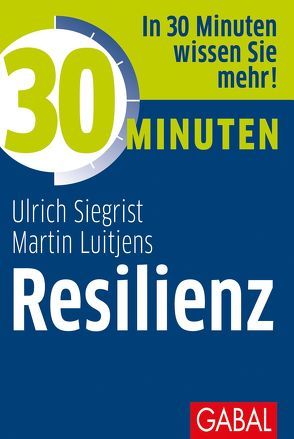 30 Minuten Resilienz von Luitjens,  Martin, Siegrist,  Ulrich