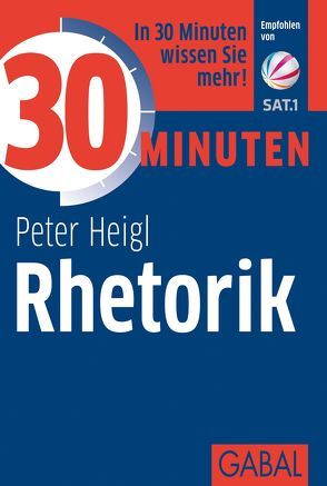 30 Minuten Rhetorik von Heigl,  Peter