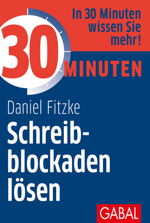 30 Minuten Schreibblockaden lösen von Fitzke,  Daniel