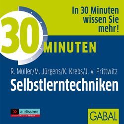 30 Minuten Selbstlerntechniken von Franke,  Gabi, Grauel,  Heiko, Jürgens,  Martin, Karolyi,  Gilles, Krebs,  Klaus, Müller,  Rudolf, von Prittwitz,  Joachim