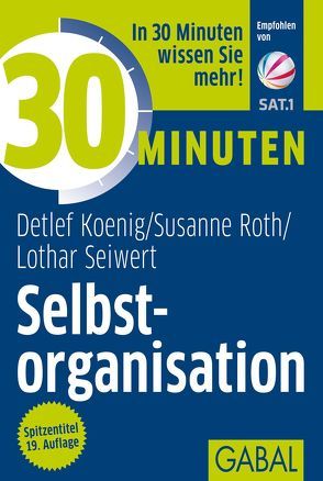 30 Minuten Selbstorganisation von Koenig,  Detlef, Roth,  Susanne, Seiwert,  Lothar