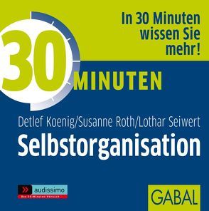 30 Minuten Selbstorganisation von Deckner,  Michael, Dressler,  Sonngard, Grauel,  Heiko, Koenig,  Detlef, Roth,  Susanne, Seiwert,  Lothar