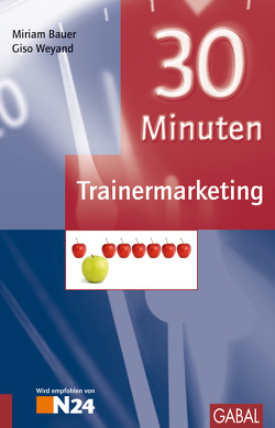 30 Minuten Trainermarketing von Bauer,  Miriam, Weyand,  Giso