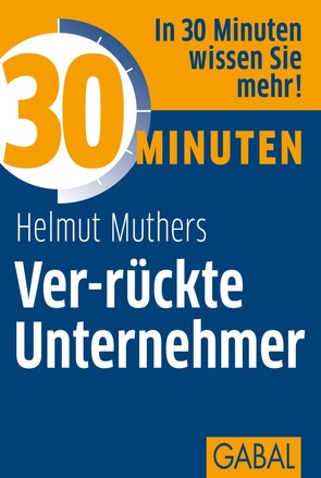 30 Minuten Ver-rückte Unternehmer von Muthers,  Hemut