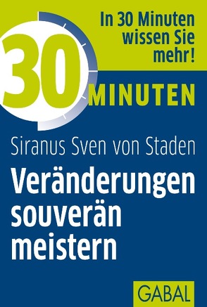 30 Minuten Veränderungen souverän meistern von Sven von Staden,  Siranus