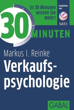 30 Minuten Verkaufspsychologie von Reinke,  Markus I.