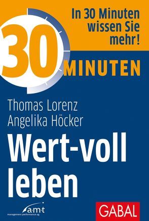 30 Minuten Wert-voll leben von Höcker,  Angelika, Lorenz,  Thomas