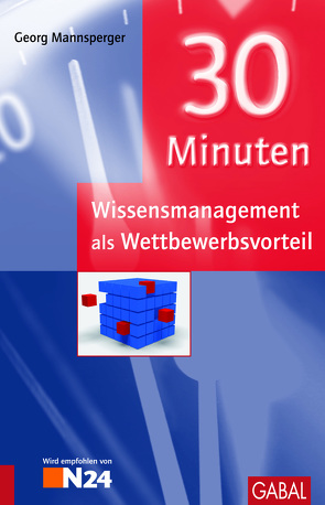 30 Minuten Wissensmanagement als Wettbewerbsvorteil von Mannsperger,  Georg