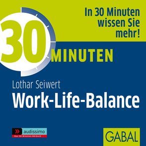 30 Minuten Work-Life-Balance von Deckner,  Michael, Dressler,  Sonngard, Karolyi,  Gilles, Seiwert,  Lothar